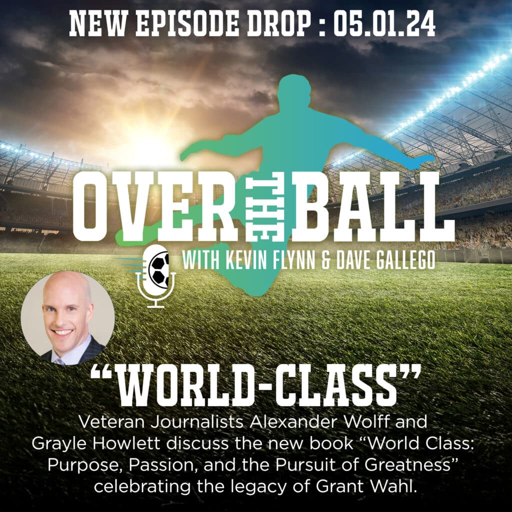 Accomplished journalists Grayle Howlett and Alexander Wolff visit with OTB to discuss the new book “World Class: Purpose, Passion, and the Pursuit of Greatness” celebrating the legacy and writing of the late, great soccer writer Grant Wahl.
