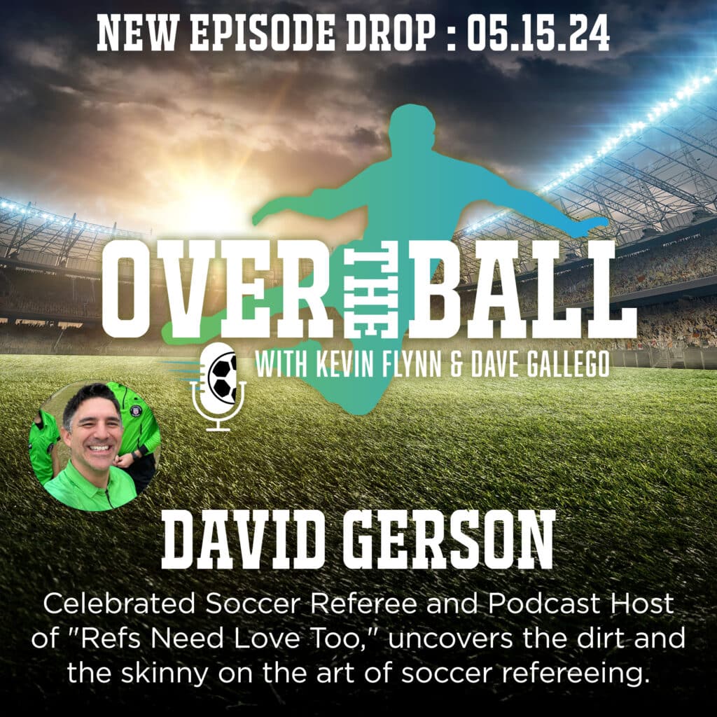 Celebrated soccer referee and podcast host of "Refs Need Love Too," David Gerson joins Dave and guest host, John Bolster to discuss the challenges and changes in the world of soccer refereeing.