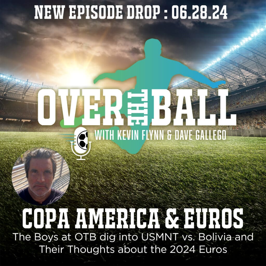 over the ball soccer podcast kevin flynn dave gallego
