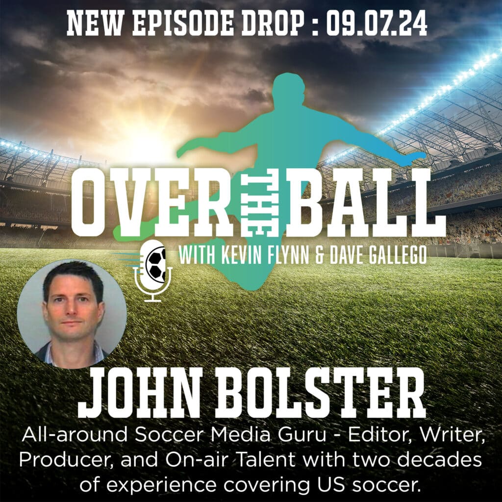 Soccer Media Guru John Bolster Joins the OTB Boys for an Epic Deep Dive into All Things U.S. Soccer